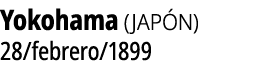 Yokohama (JAP N) 28/febrero/1899