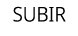 SUBIR
